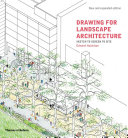 Drawing for landscape architecture : sketch to screen to site /
