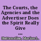 The Courts, the Agencies and the Advertiser Does the Spirit Really Give Life? /