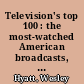 Television's top 100 : the most-watched American broadcasts, 1960-2010 /