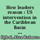 How leaders reason : US intervention in the Caribbean Basin and Latin America /