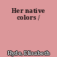 Her native colors /