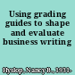 Using grading guides to shape and evaluate business writing