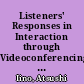 Listeners' Responses in Interaction through Videoconferencing for Presentation Practices /