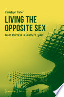 Living the Opposite Sex : Trans Journeys in Southern Spain /