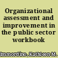 Organizational assessment and improvement in the public sector workbook /