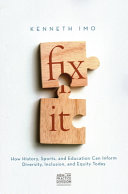 Fix it : how history, sports, and education can inform diversity, inclusion and equity today /