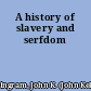 A history of slavery and serfdom
