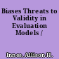 Biases Threats to Validity in Evaluation Models /