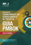 Um Guia Do Conhecimento Em Gerenciamento De Projetos (Guia PMBOK®)-Sexta Ediçáo (BRAZILIAN PORTUGUESE) /