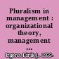 Pluralism in management : organizational theory, management education, and Ernst Cassirer /