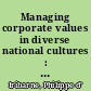 Managing corporate values in diverse national cultures : the challenge of differences /