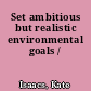 Set ambitious but realistic environmental goals /