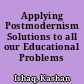 Applying Postmodernism Solutions to all our Educational Problems /