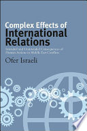 Complex effects of international relations : intended and unintended consequences of human actions in the Middle East conflicts /