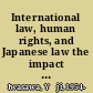 International law, human rights, and Japanese law the impact of international law on Japanese law /