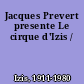 Jacques Prevert presente Le cirque d'Izis /