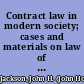 Contract law in modern society; cases and materials on law of contracts, sales, and legal methodology,