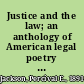 Justice and the law; an anthology of American legal poetry and verse.