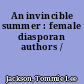 An invincible summer : female diasporan authors /
