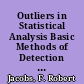 Outliers in Statistical Analysis Basic Methods of Detection and Accommodation /