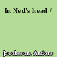 In Ned's head /