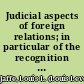 Judicial aspects of foreign relations; in particular of the recognition of foreign powers,