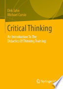 Critical thinking : an introduction to the didactics of thinking training /