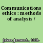 Communications ethics : methods of analysis /