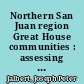 Northern San Juan region Great House communities : assessing Chacoan versus regional influences /