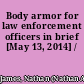 Body armor for law enforcement officers in brief [May 13, 2014] /