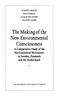 The making of the new environmental consciousness : a comparative study of the environmental movements in Sweden, Denmark and the Netherlands /
