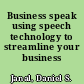Business speak using speech technology to streamline your business /