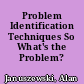 Problem Identification Techniques So What's the Problem? /