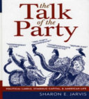 The talk of the party : political labels, symbolic capital, and American life /