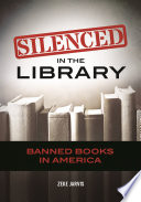Silenced in the library : banned books in America /