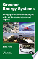 Greener energy systems energy production technologies with minimum environmental impact /