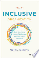 The inclusive organization : real solutions, impactful change, and meaningful diversity /