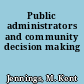 Public administrators and community decision making