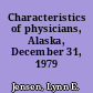 Characteristics of physicians, Alaska, December 31, 1979 /