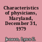 Characteristics of physicians, Maryland, December 31, 1979 /
