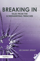 Breaking in : tales from the screenwriting trenches /