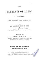 The elements of logic, a text-book for schools and colleges; being the Elementary lessons in logic /