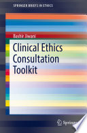 Clinical ethics consultation toolkit /