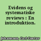 Evidens og systematiske reviews : En introduktion.