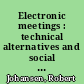 Electronic meetings : technical alternatives and social choices /