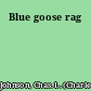 Blue goose rag