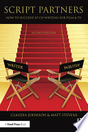 Script partners : how to succeed at co-writing for film & TV /