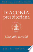 The Presbyterian Deacon, Spanish Edition : an Essential Guide.