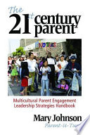 The 21st century parent : multicultural parent engagement leadership strategies handbook /