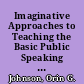 Imaginative Approaches to Teaching the Basic Public Speaking Course Roundtable Discussion /
